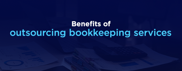 Benefits of Outsourcing Bookkeeping Services