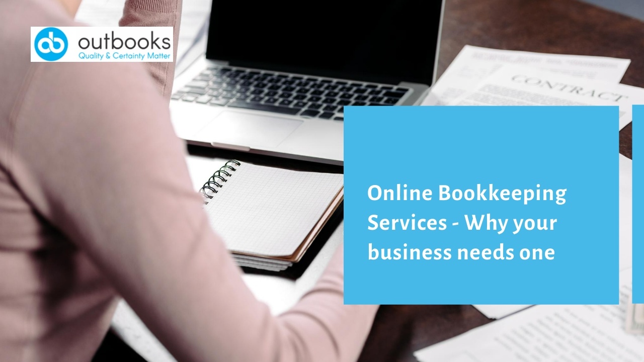 Online Bookkeeping Services - Why your business needs one - Outbooks