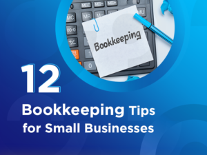 12 Bookkeeping Tips for Small Businesses