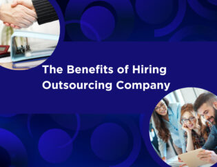The Benefits of Hiring Outsourcing Company