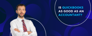 Is QuickBooks as Good as an Accountant