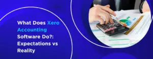 What-Does-Xero-Accounting-Software-Do-Expectations-vs-Reality