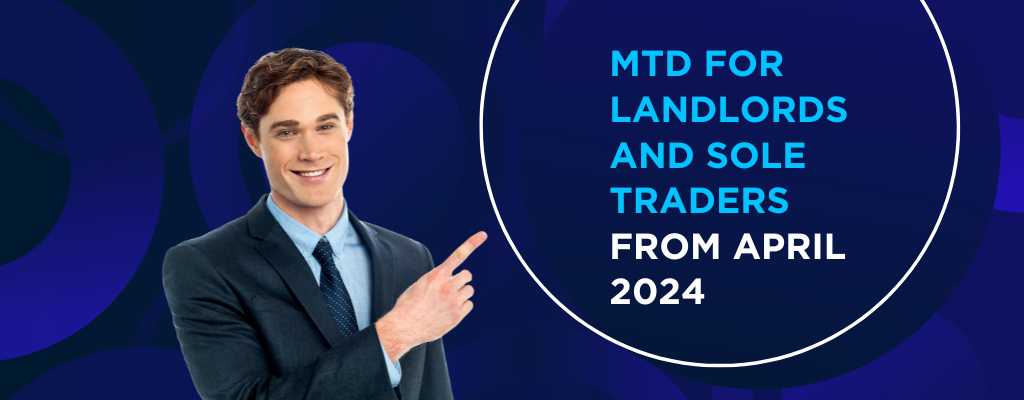 MTD for Landlords and Sole Traders From April 2024