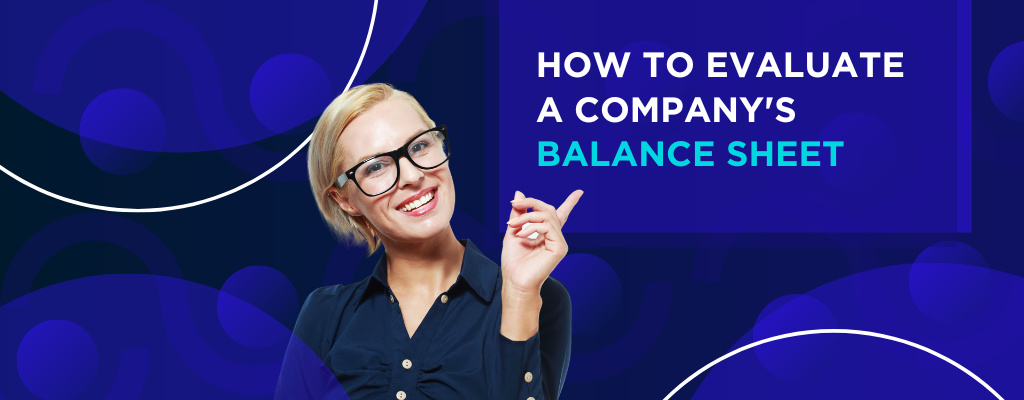 How to Evaluate a Company's Balance Sheet