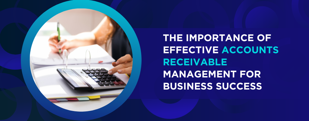 Effective Accounts Receivable Management for Business Success