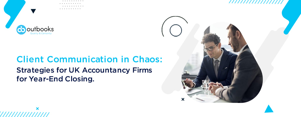 Client Communication in Chaos Strategies for UK Accountancy Firms for Year-End Accounting