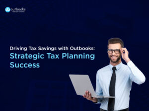 Driving Tax Savings with Outbooks Strategic Tax Planning Succes