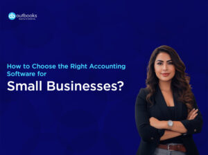 How to Choose the Right Accounting Software for Small Businesses