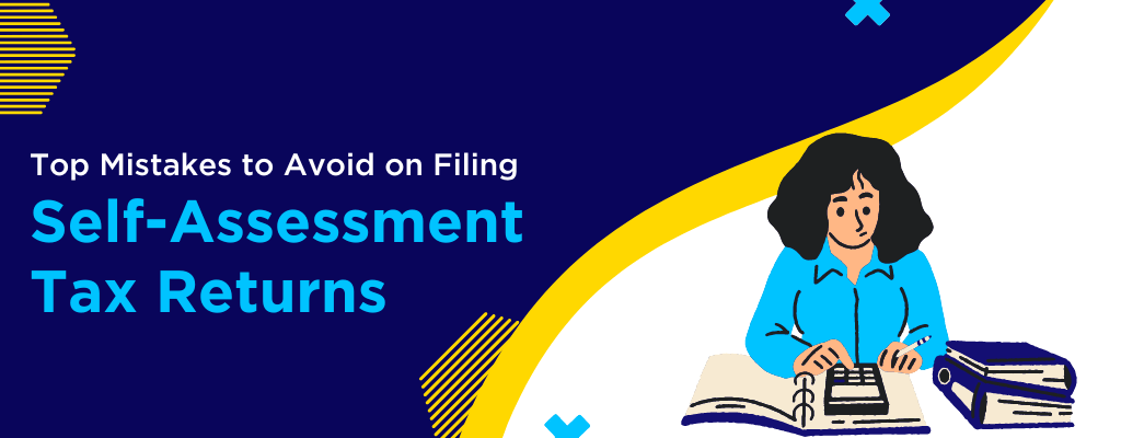Top Mistakes to Avoid on Filing Self-Assessment Tax Returns