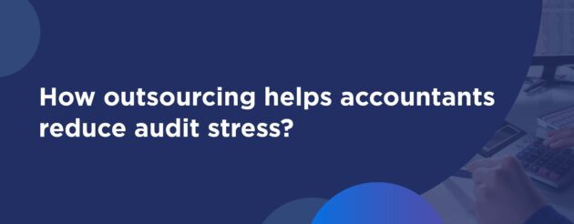 How to get Audit stress relief with outsourced support Real benefits for accountants