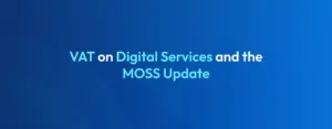 VAT on Digital Services UK 2026 MOSS, OSS and Post-Brexit Rules