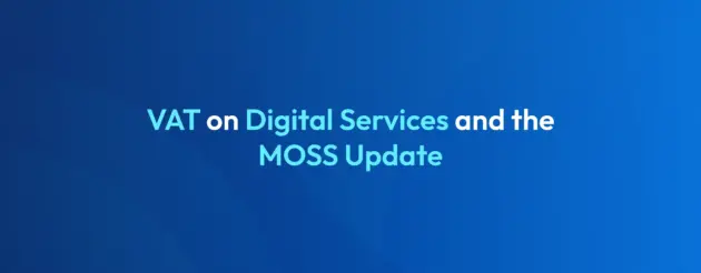 VAT on Digital Services UK 2026 MOSS, OSS and Post-Brexit Rules