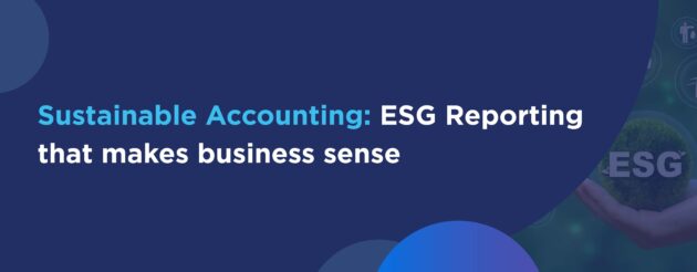 Sustainable Accounting ESG Reporting that makes Business sense