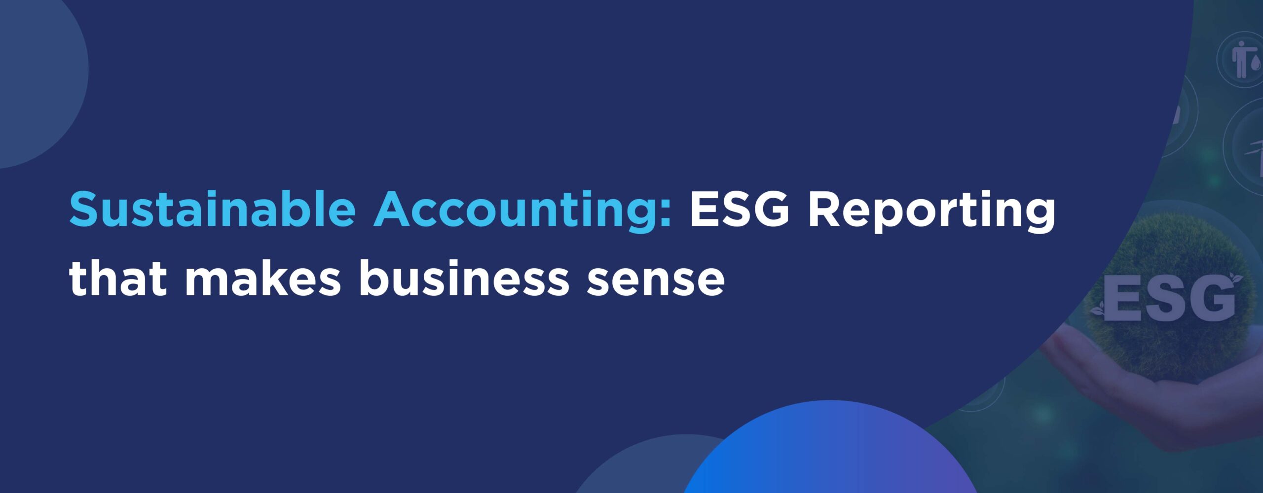 Sustainable Accounting ESG Reporting that makes Business sense