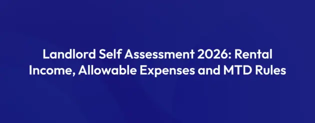 Landlord Self Assessment 2026 Rental Income, Allowable Expenses and MTD Rules