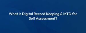 Blog cover image with title: What is Digital Record Keeping and Making Tax Digital (MTD) for Self Assessment?