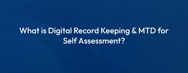 Blog cover image with title: What is Digital Record Keeping and Making Tax Digital (MTD) for Self Assessment?