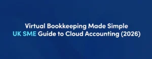 Virtual bookkeeping made simple – UK SME guide to cloud accounting and MTD 2026 compliance