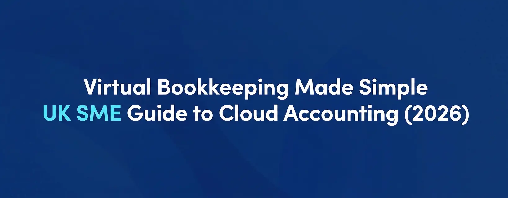 Virtual bookkeeping made simple – UK SME guide to cloud accounting and MTD 2026 compliance