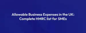 Allowable Business Expenses in the UK Complete HMRC List for SMEs