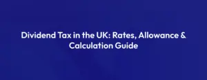 Dividend Tax in the UK 2026/27 guide covering dividend tax rates, dividend allowance and dividend tax calculation for company directors