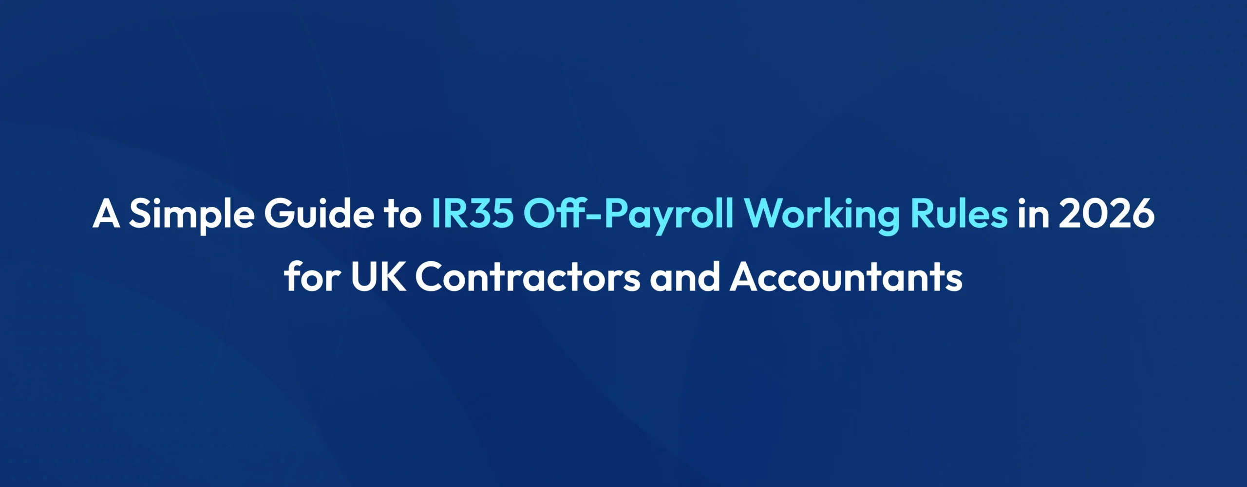 IR35 off-payroll working rules 2026 guide for UK contractors and accountants