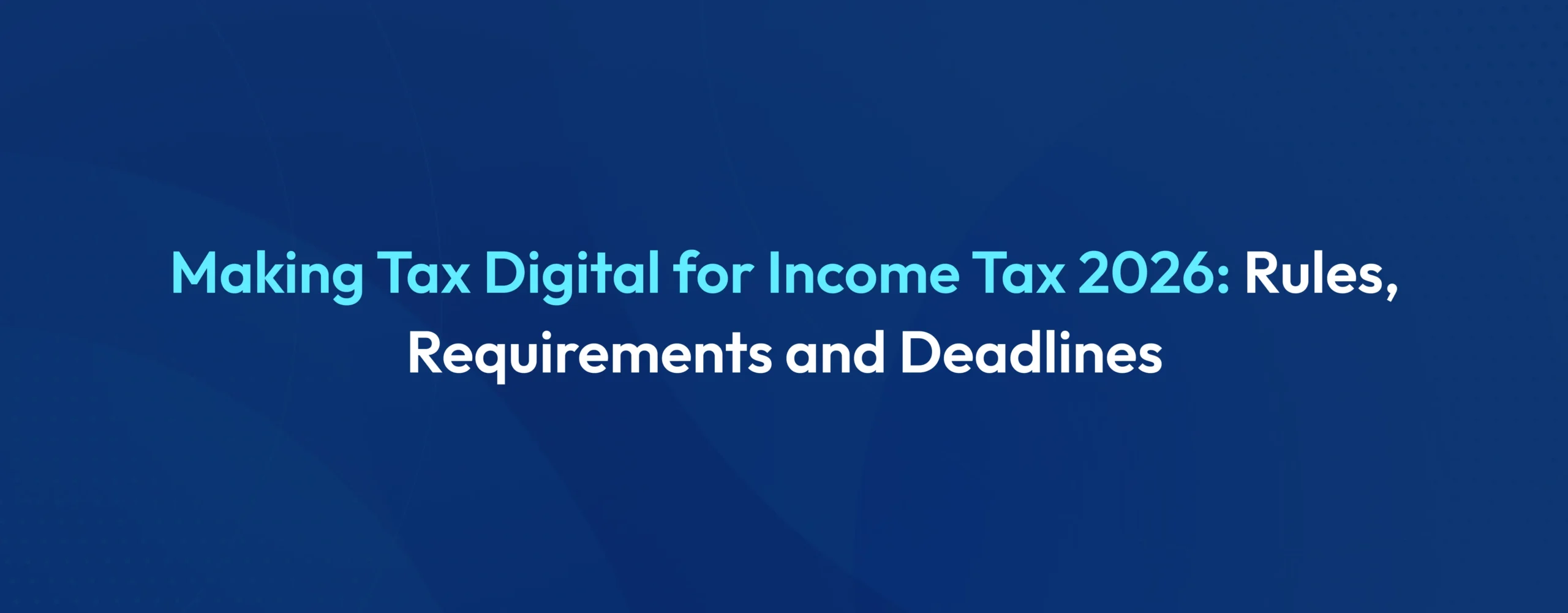 Making Tax Digital for Income Tax 2026 rules requirements and deadlines for UK sole traders and landlords