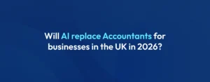 Will AI replace accountants for businesses in the UK in 2026