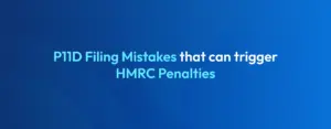 P11D filing mistakes that can trigger HMRC penalties for UK employers and accountants during the 2025/26 tax year.